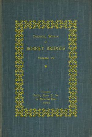 [Gutenberg 56266] • Poetical Works of Robert Bridges, Volume 4